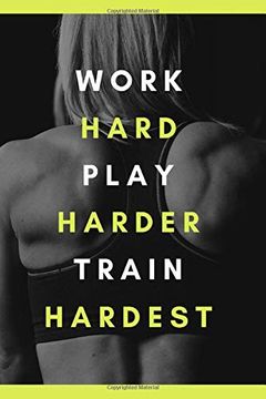 portada Work Hard Play Harder Train Hardest (en Inglés)