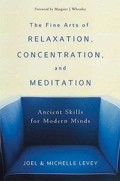 portada The Fine Arts of Relaxation, Concentration, and Meditation: Ancient Skills for Modern Minds (in English)