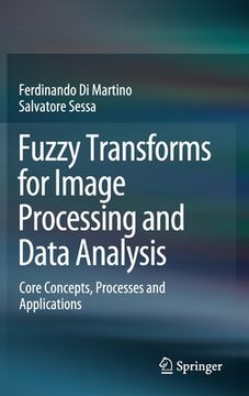 portada Fuzzy Transforms for Image Processing and Data Analysis: Core Concepts, Processes and Applications (en Inglés)