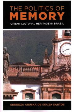 portada The Politics of Memory: Urban Cultural Heritage in Brazil (in English)