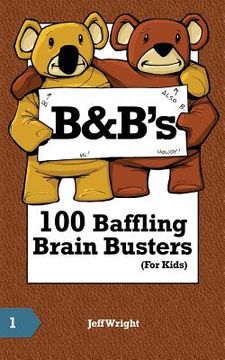 portada B&B's 100 Baffling Brain Busters (For Kids) (en Inglés)