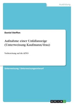 portada Aufnahme einer Unfallanzeige (Unterweisung Kaufmann/-frau): Vorbereitung auf die AEVO (in German)