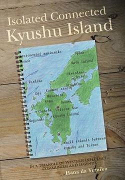 portada Isolated Connected Kyushu Island: In a triangle of Western influence, communism and legends