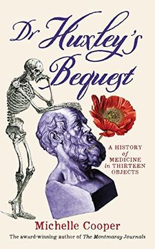 portada Dr Huxley's Bequest: A History of Medicine in Thirteen Objects (en Inglés)
