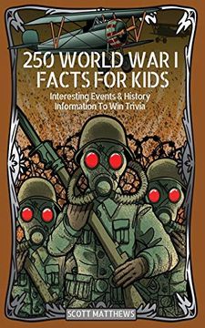 portada 250 World war 1 Facts for Kids - Interesting Events & History Information to win Trivia (en Inglés)