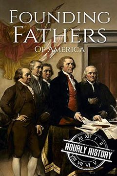 portada Founding Fathers of America: George Washington, Alexander Hamilton, John Jay, John Adams, Benjamin Franklin, James Madison, Thomas Jefferson (en Inglés)
