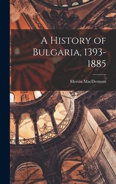 portada A History of Bulgaria, 1393-1885 (en Inglés)