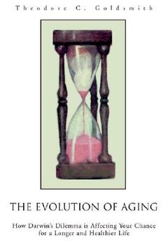 portada the evolution of aging: how darwin's dilemma is affecting your chance for a longer and healthier life
