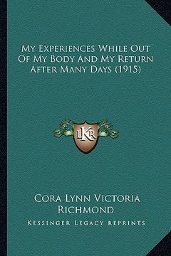 portada my experiences while out of my body and my return after many days (1915) (in English)