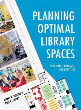 portada Planning Optimal Library Spaces: Principles, Processes, and Practices