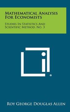 portada mathematical analysis for economists: studies in statistics and scientific method, no. 3