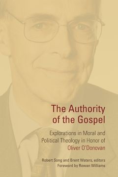 portada Authority of the Gospel: Explorations in Moral and Political Theology in Honor of Oliver O'Donovan (en Inglés)
