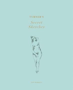 Turner's Secret Sketches (en Inglés)