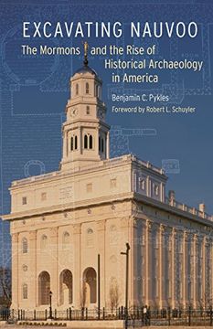 portada Excavating Nauvoo: The Mormons and the Rise of Historical Archaeology in America (Critical Studies in the History of Anthropology)
