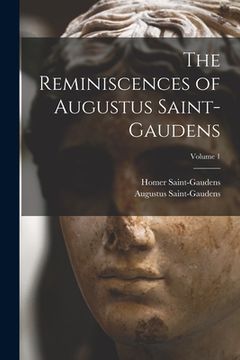 portada The Reminiscences of Augustus Saint-Gaudens; Volume 1 (en Inglés)