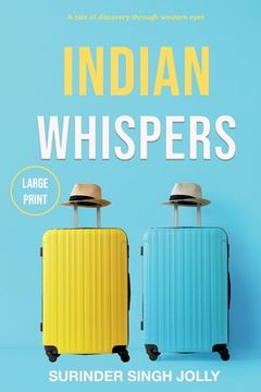 portada Indian Whispers (Large Print Edition): A Tale of Emotional Adventures Through India (en Inglés)