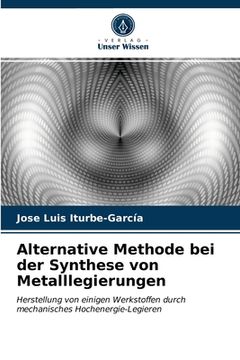 portada Alternative Methode bei der Synthese von Metalllegierungen (en Alemán)