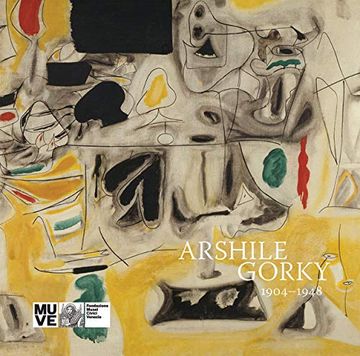 portada Arshile Gorky: 1904–1948 