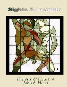 portada Sights & Insights: The Art & Heart of John E. Heiss (en Inglés)