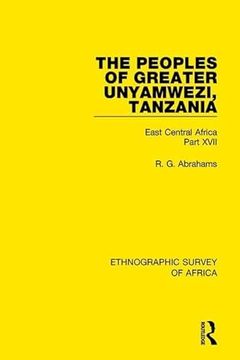 portada The Peoples of Greater Unyamwezi, Tanzania (Nyamwezi, Sukuma, Sumbwa, Kimbu, Konongo): East Central Africa Part XVII (en Inglés)