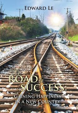 portada The Road to Success: Gaining Happiness in a New Country (en Inglés)