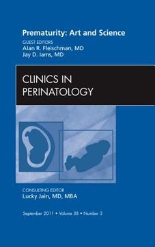 portada Prematurity: Art and Science, an Issue of Clinics in Perinatology: Volume 38-3 (en Inglés)