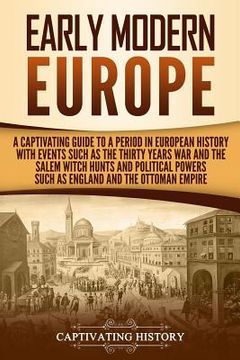 portada Early Modern Europe: A Captivating Guide to a Period in European History with Events Such as The Thirty Years War and The Salem Witch Hunts (in English)