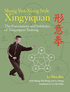 portada Shang Yun-Xiang Style Xingyiquan: The Foundations and Subtleties of Xingyiquan Training (en Inglés)