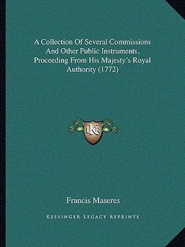 portada a collection of several commissions and other public instruments, proceeding from his majesty's royal authority (1772)
