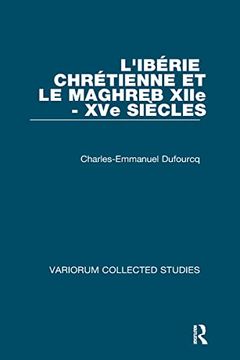 portada L'ibérie Chrétienne et le Maghreb (Xiie - xve Siècles) (Variorum Collected Studies) (en Inglés)