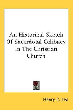 portada an historical sketch of sacerdotal celibacy in the christian church (en Inglés)