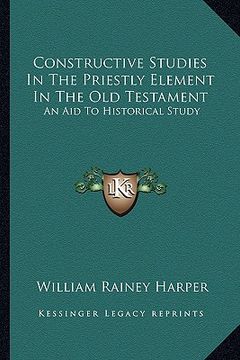 portada constructive studies in the priestly element in the old testament: an aid to historical study (in English)