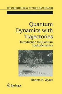 portada quantum dynamics with trajectories: introduction to quantum hydrodynamics (en Inglés)