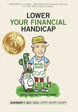 portada Lower Your Financial Handicap: Advice from the Financial Caddie (en Inglés)