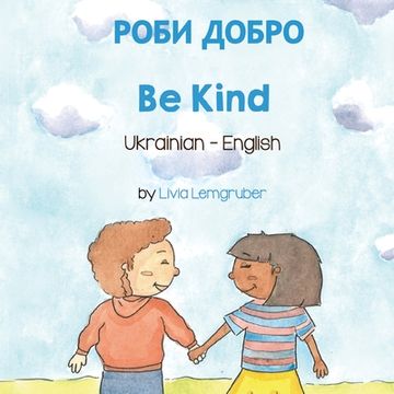 portada Be Kind (Ukrainian-English): Роби Добро (Language Lizard Bilingual Living in Harmony) (en Ucraniano)