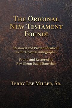 portada The Original New Testament Found! Restored and Proven Identical to the Original Autographs! (in English)