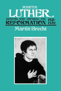 portada martin luther 1521-1532: shaping and defining the reformation (en Inglés)