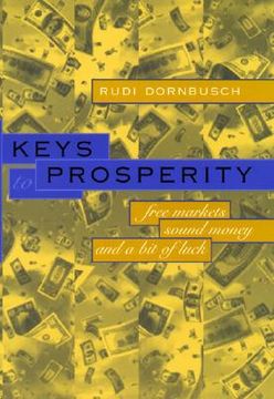 portada keys to prosperity: free markets, sound money, and a bit of luck (en Inglés)