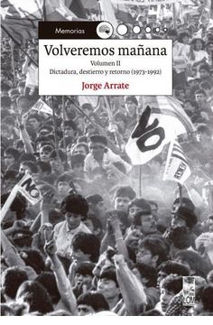 portada Volveremos Mañana. Vol. Ii. Dictadura, Destierro y Retorno (1973-1992) (in Spanish)