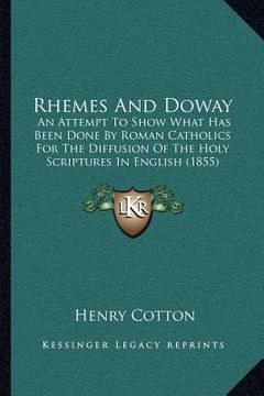 portada rhemes and doway: an attempt to show what has been done by roman catholics for the diffusion of the holy scriptures in english (1855) (in English)
