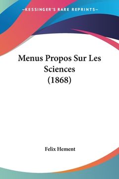 portada Menus Propos Sur Les Sciences (1868) (en Francés)