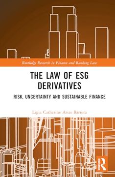 portada The law of esg Derivatives: Risk, Uncertainty and Sustainable Finance (Routledge Research in Finance and Banking Law) (en Inglés)