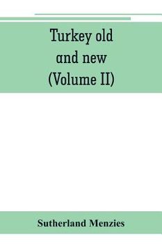 portada Turkey old and new: historical, geographical and statistical (Volume II) (in English)