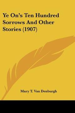 portada ye on's ten hundred sorrows and other stories (1907) (in English)