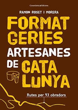 portada Fomatgeries Artesanes de Catalunya: Rutes per 93 Obradors (Altres Cuina) (en Catalá)