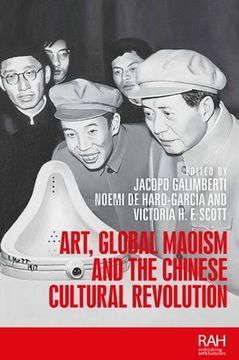 portada Art, Global Maoism and the Chinese Cultural Revolution (Rethinking Art'S Histories) 