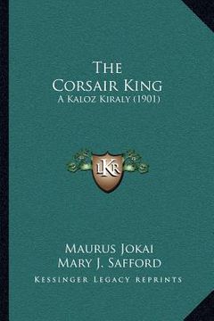 portada the corsair king: a kaloz kiraly (1901) (in English)