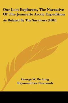 portada our lost explorers, the narrative of the jeannette arctic expedition: as related by the survivors (1882) (en Inglés)