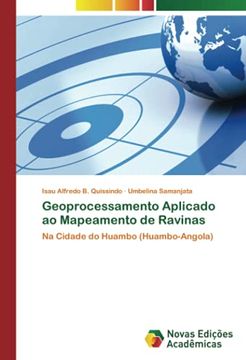 portada Geoprocessamento Aplicado ao Mapeamento de Ravinas: Na Cidade do Huambo (Huambo-Angola) (en Portugués)