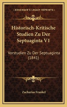 portada Historisch-Kritische Studien Zu Der Septuaginta V1: Vorstudien Zu Der Septuaginta (1841) (en Alemán)